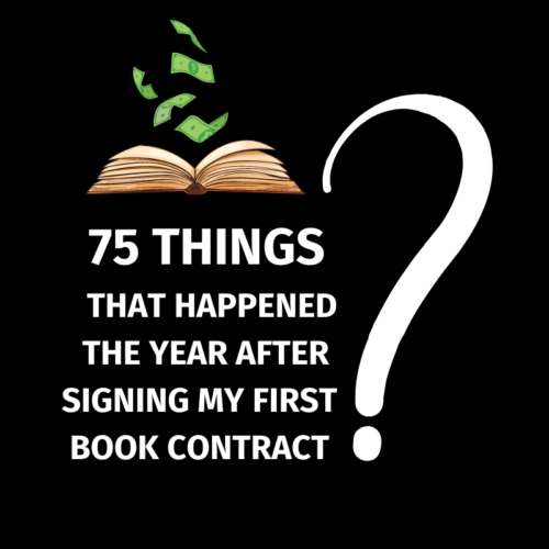 75 Things that happened the year after signing my fiRst book contract header