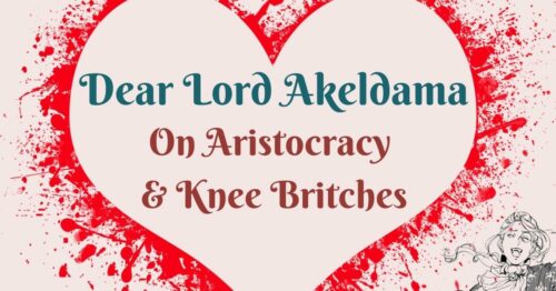 Header Dear Lord Akeldama On Aristocracy & Knee Britches