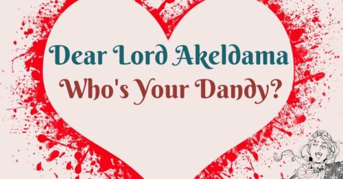 Header Dear Lord Akeldama ~ Who's Your Dandy?