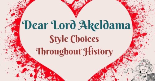Header Dear Lord Akeldama ~ Style Choices Throughout History