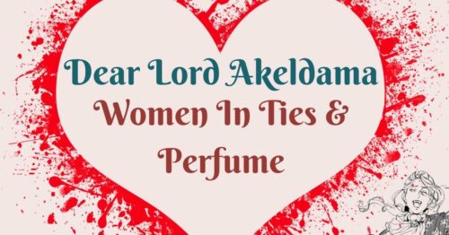 Dear Lord Akeldama ~ Women In Ties & Perfume