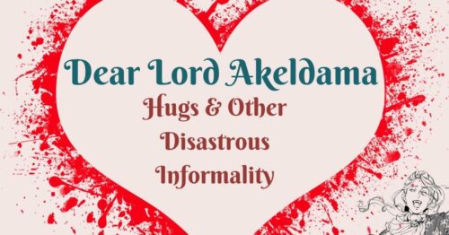 Header Dear Lord Akeldama ~ Hugs & Other Disastrous Informality