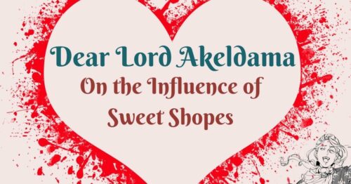 Dear Lord Akeldama ~ On the Influence of Sweet Shopes