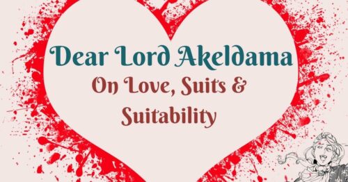 Dear Lord Akeldama ~ On Love, Suits & Suitability