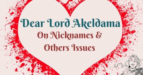 Dear Lord Akeldama ~ On Nicknames & Others Issues