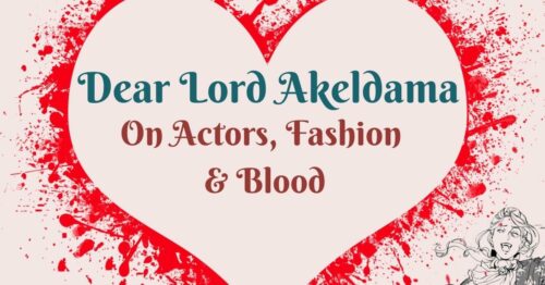 Header Dear Lord Akeldama ~ On Actors, Fashion & Blood