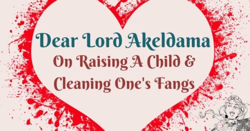 Header Dear Lord Akeldama ~ On Raising A Child & Cleaning One's Fangs