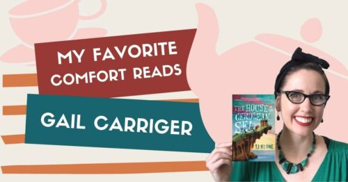 Gail Carriger Recommends comfort reads books that make her happy